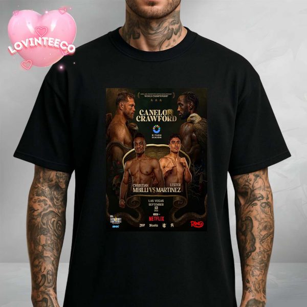 A No Holds Barred Battle for the Super Middleweight Title – Canelo vs Crawford And Christian Mbilli vs Lester Martinez At World Championship In Lasvegas On Septemper 13 2025 Unisex T-Shirt
