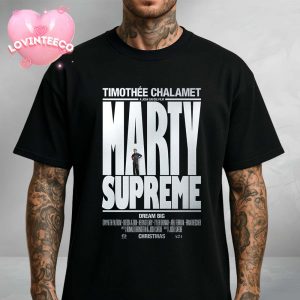 Marty Supreme Dream Big A Josh Safdie Movie Starring Timothée Chalamet Released On This Christmas 2025 Unisex T-Shirt