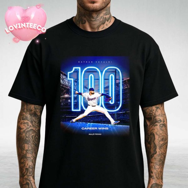 Nathan Eovaldi Texas Rangers Milestone Poster At Globe Life Field In Texas 2025 100 Career Wins Major League Baseball Unisex T-Shirt
