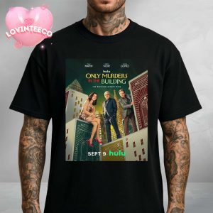 Only Murders In The Building New Poster With The Steve Martin – Martin Short And Selena Gomez Released On September 9 2025 Unisex T-Shirt